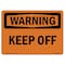 Signmission OSHA WARNING Sign, Keep Off, 10in X 7in Aluminum, 7" W, 10" L, Landscape, OS-WS-A-710-L-12218 OS-WS-A-710-L-12218 - alternate 1